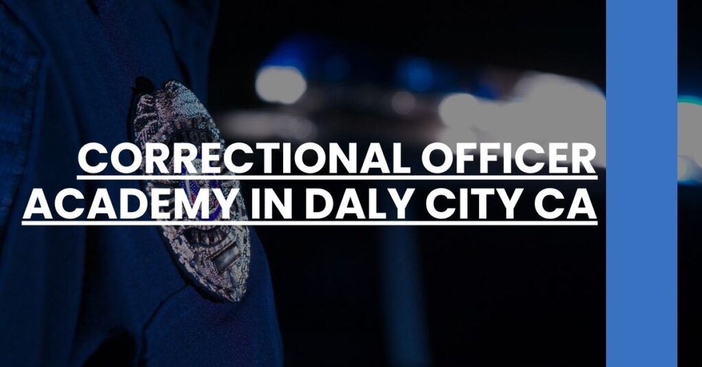 Correctional Officer Academy in Daly City CA Feature Image