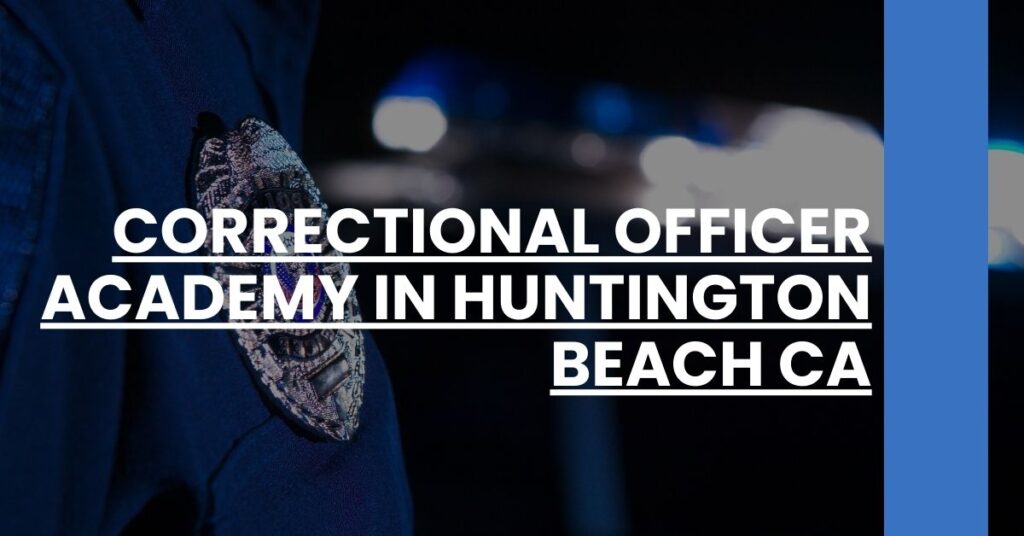 Correctional Officer Academy in Huntington Beach CA Feature Image