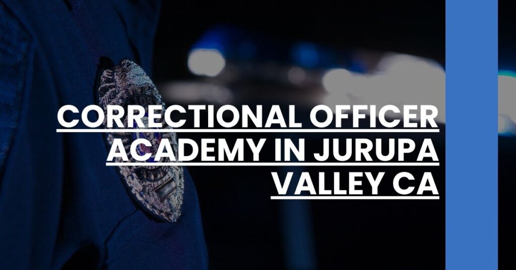 Correctional Officer Academy in Jurupa Valley CA Feature Image