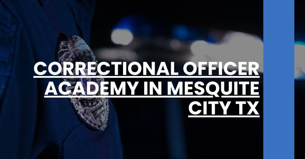 Correctional Officer Academy in Mesquite city TX Feature Image