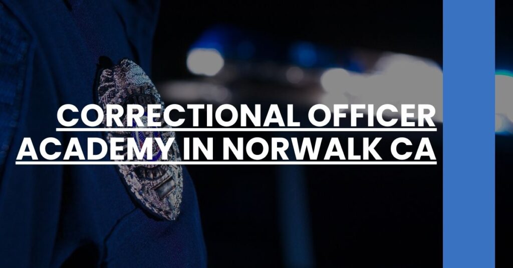 Correctional Officer Academy in Norwalk CA Feature Image